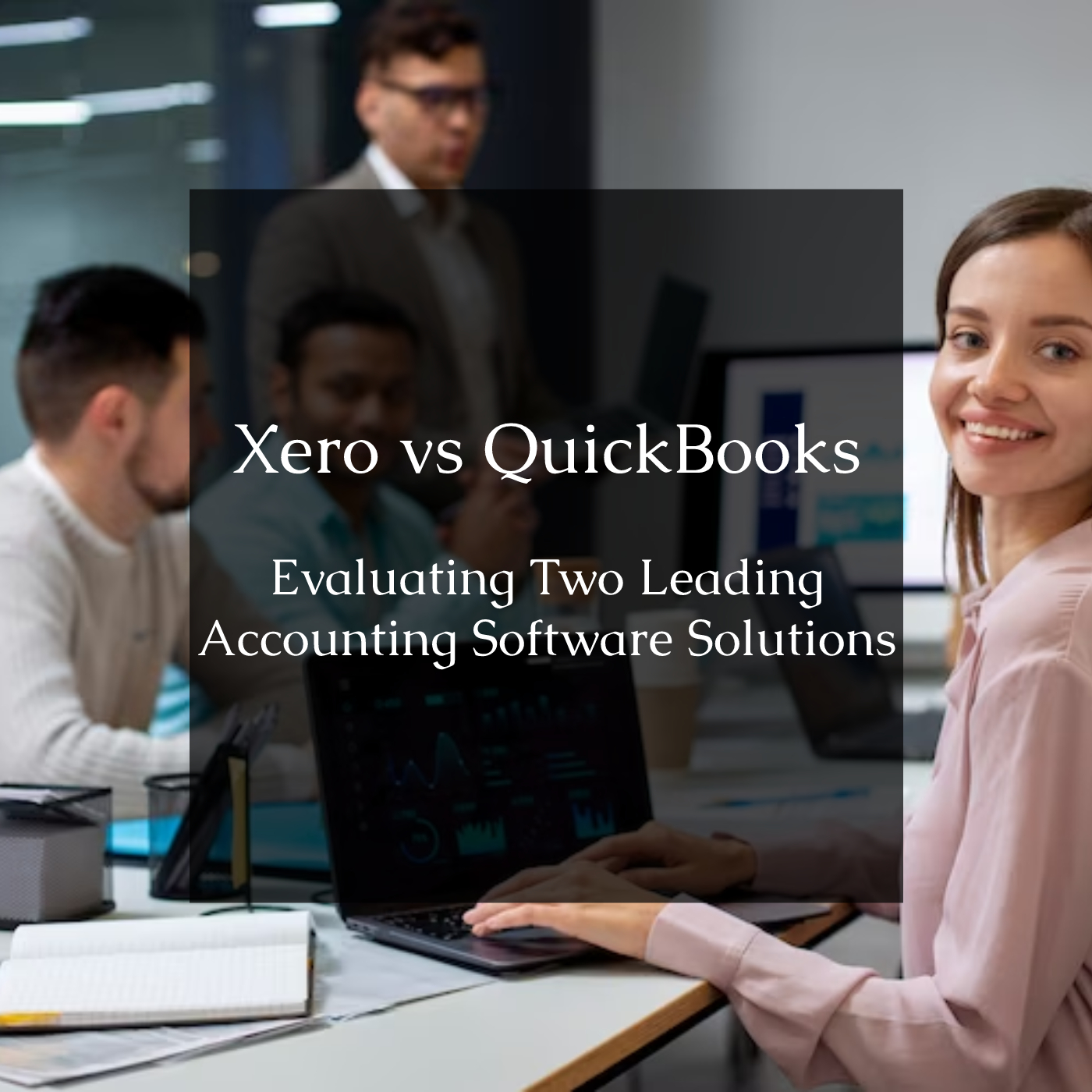 Xero vs QuickBooks: Evaluating Two Leading Accounting Software Solutions