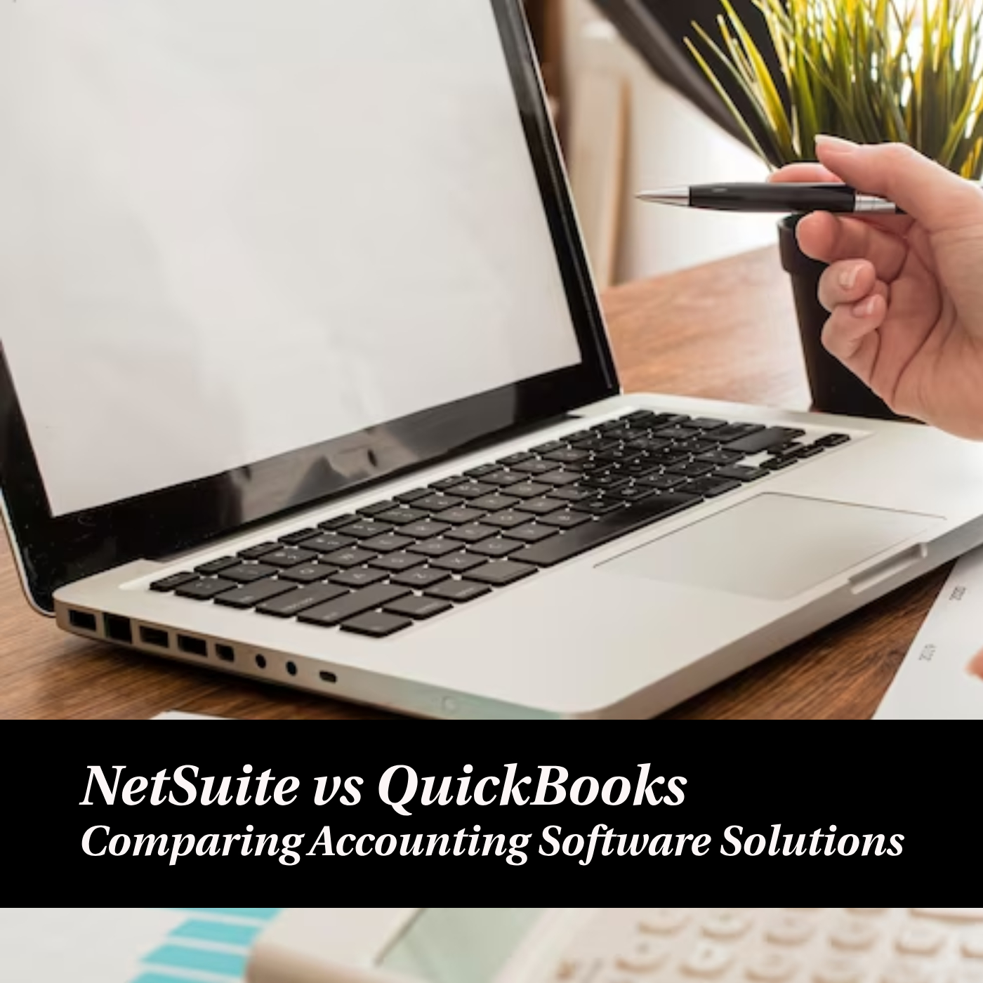Choosing Between NetSuite vs QuickBooks: A Guide for Small Business Owners