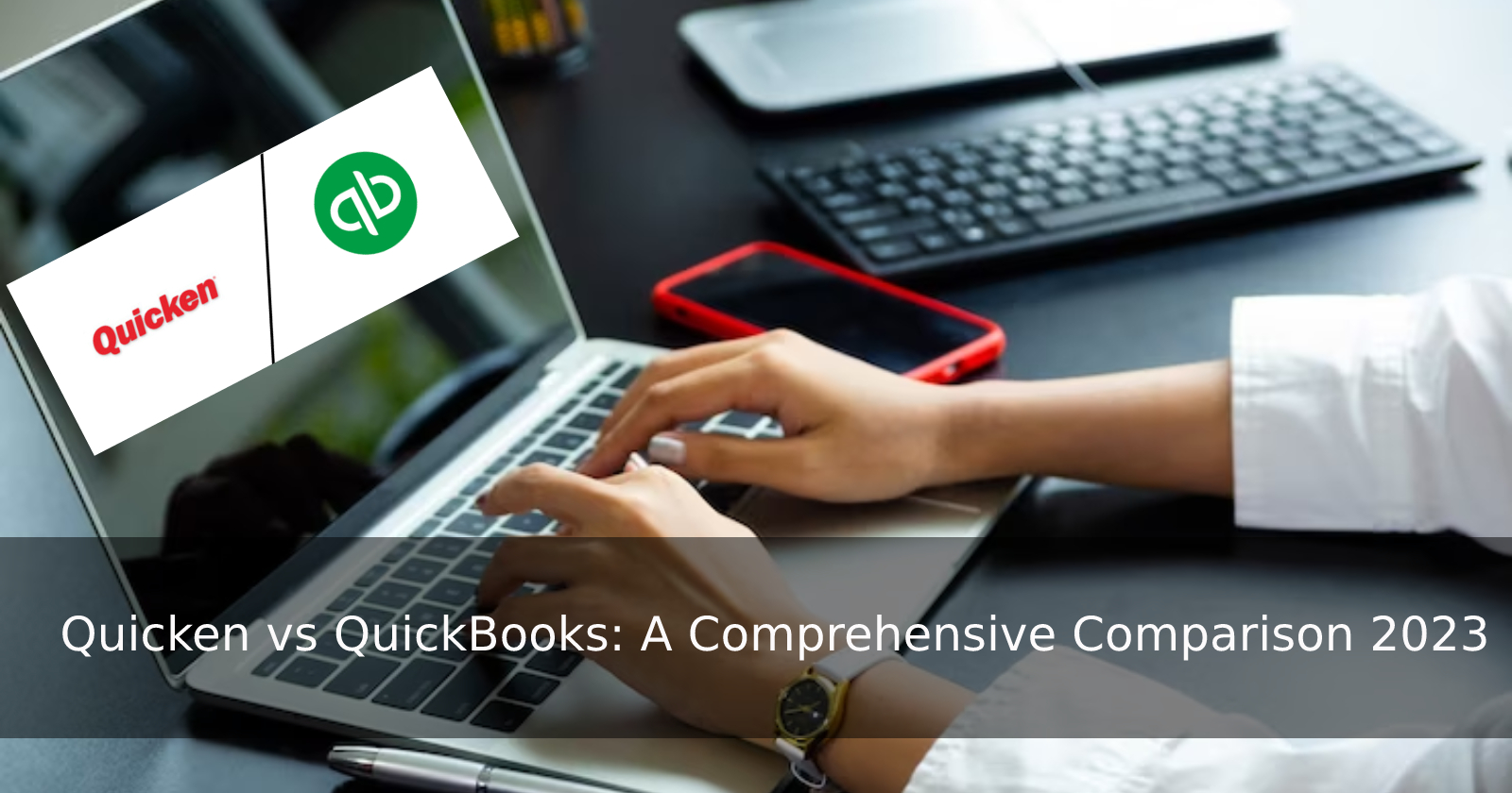 Quicken vs QuickBooks: Which is Better for Your Small Business?